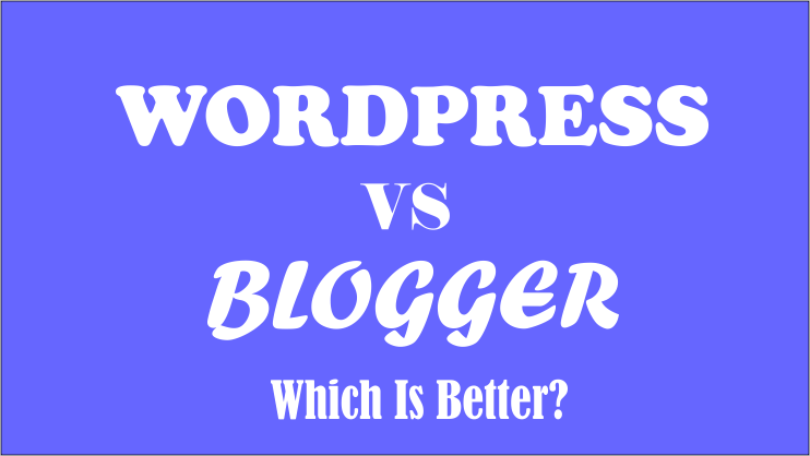 Blogger vs wordpress which is better